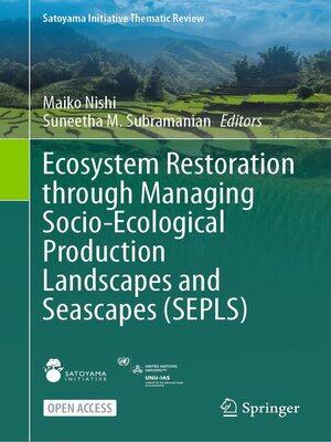 cover image of Ecosystem Restoration through Managing Socio-Ecological Production Landscapes and Seascapes (SEPLS)